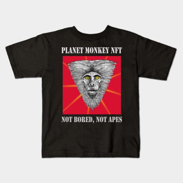 Planet Monkey Not Bored Apes Kids T-Shirt by PlanetMonkey